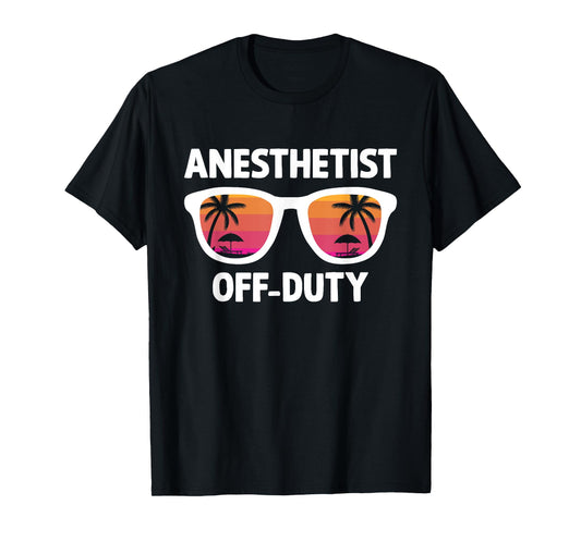 Anesthetist Off Duty Crna Funny Registered Nurse Anethetist T-Shirt