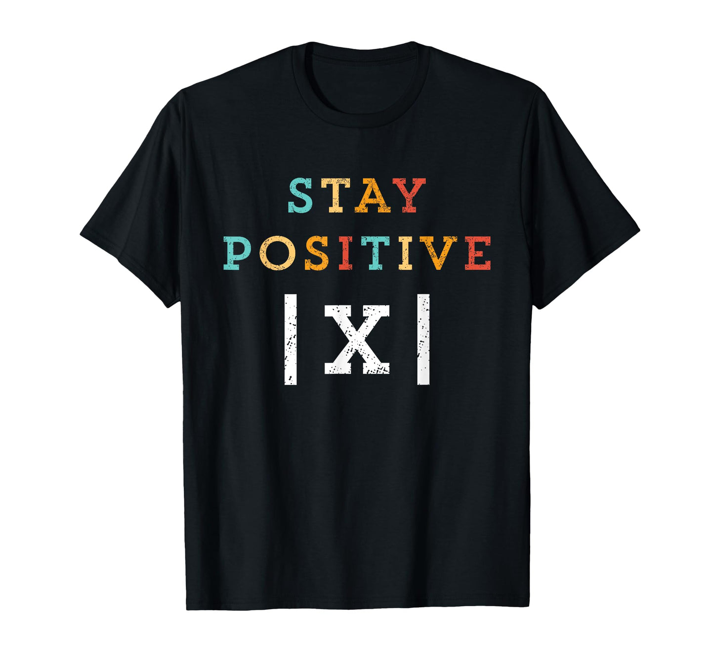 Stay Positive Funny Math Teacher Student School T-Shirt