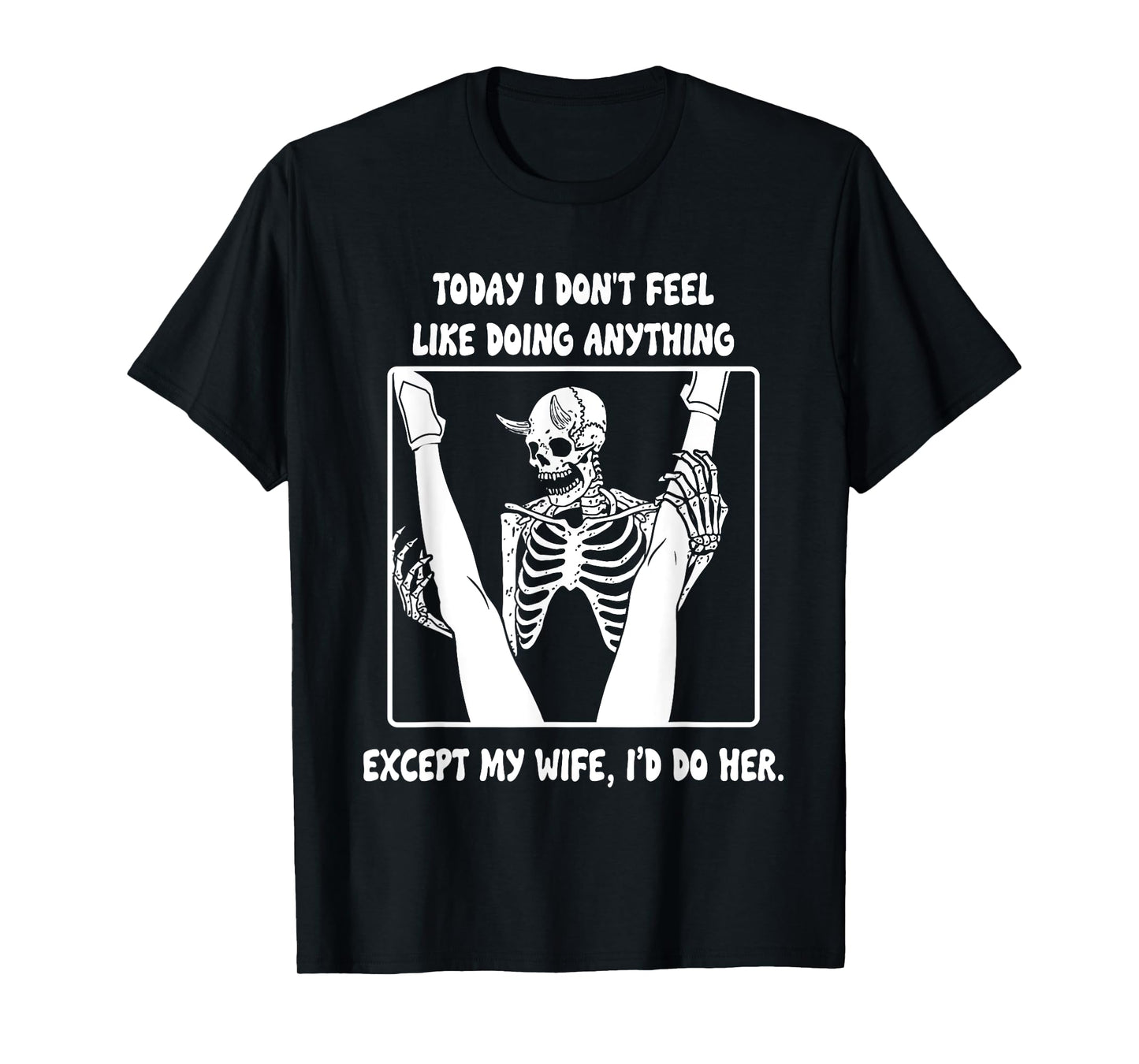 Today I'm not in The Mood to do Anything Except Wife T-Shirt