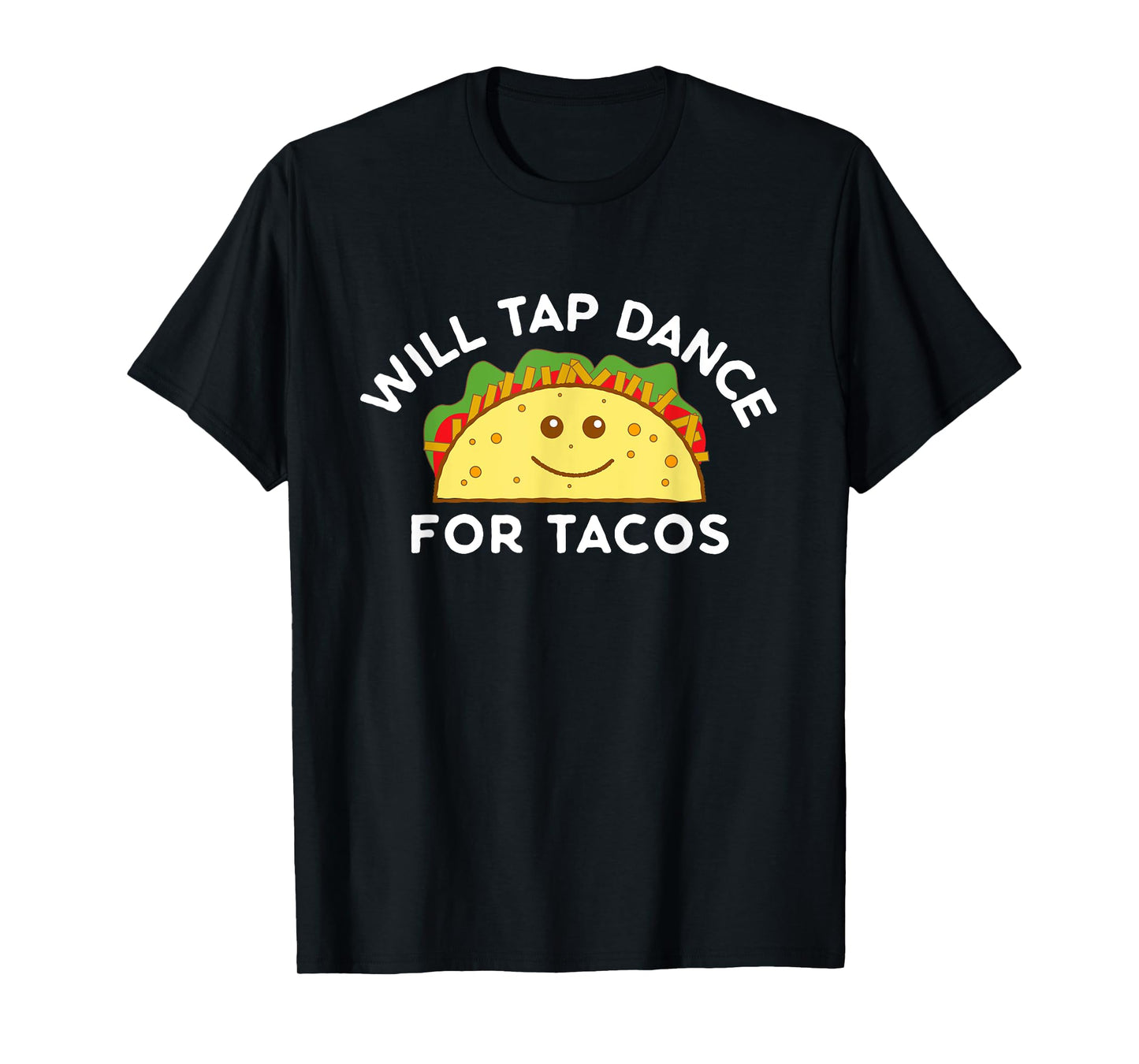 Will Tap Dance For Tacos Funny Dancer Saying Joke Gift T-Shirt