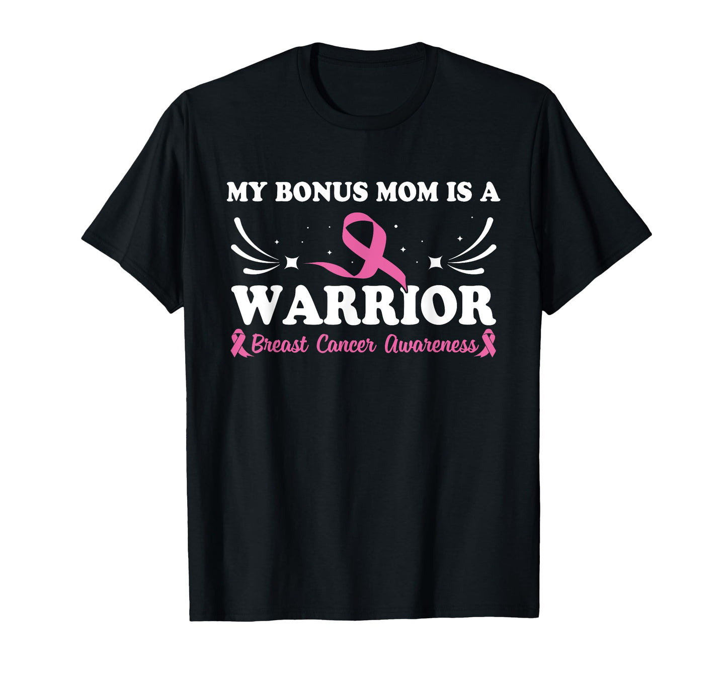 My Bonus Mom Is A Warrior Breast Cancer Awareness T-Shirt