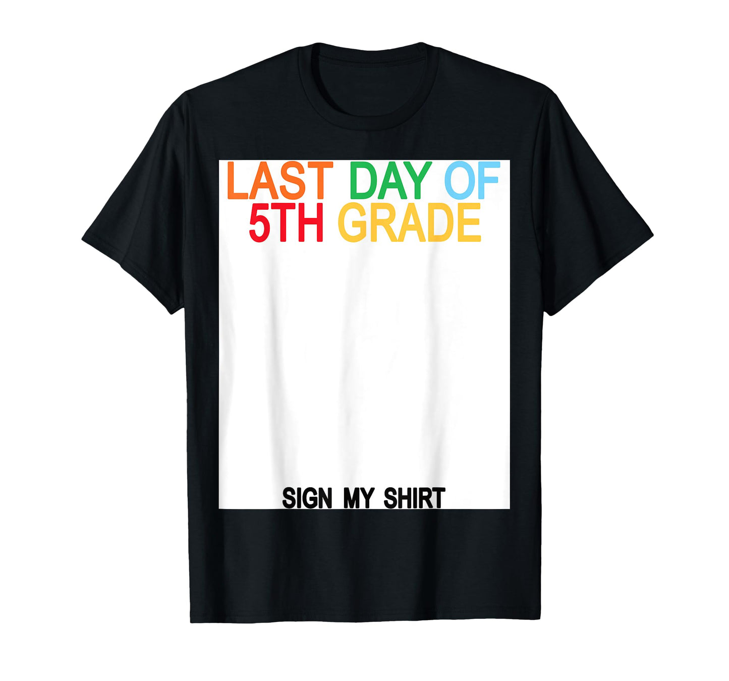 Last Day of 5th Grade Sign My Shirt T-Shirt