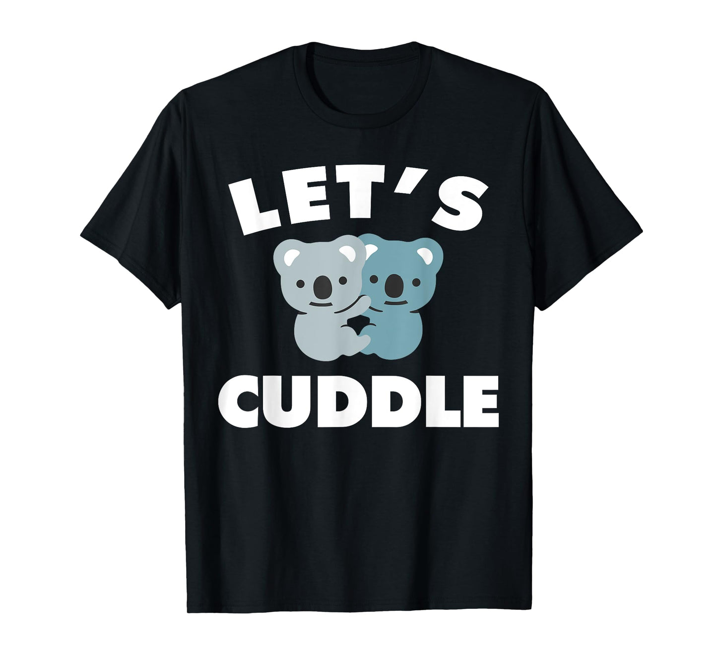 Let's Cuddle Novelty t-shirt