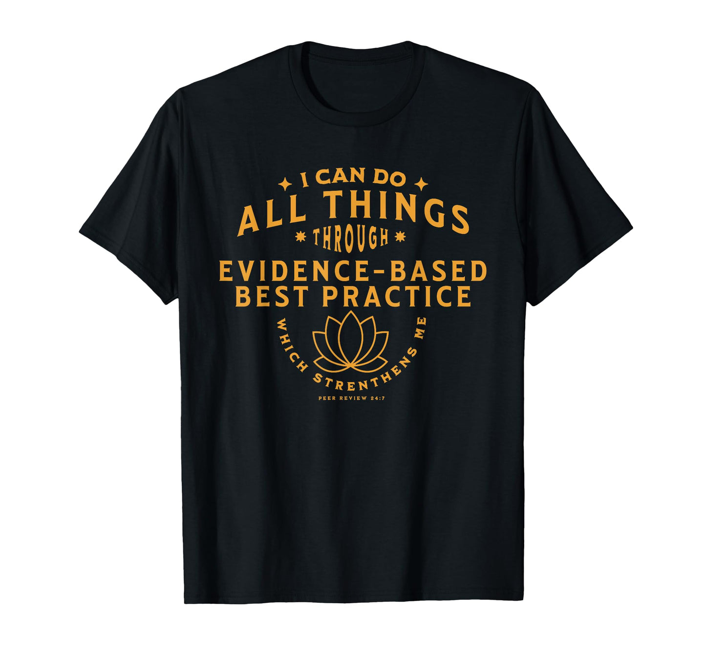 I can do all things thru evidence based practice T-Shirt
