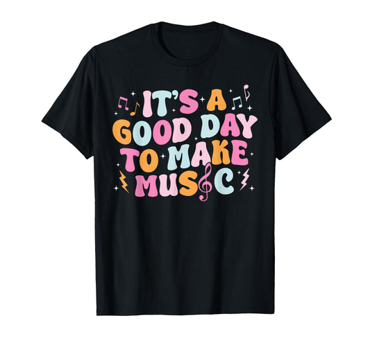 It's A Good Day To Make Music Musician Band Music Teacher T-Shirt