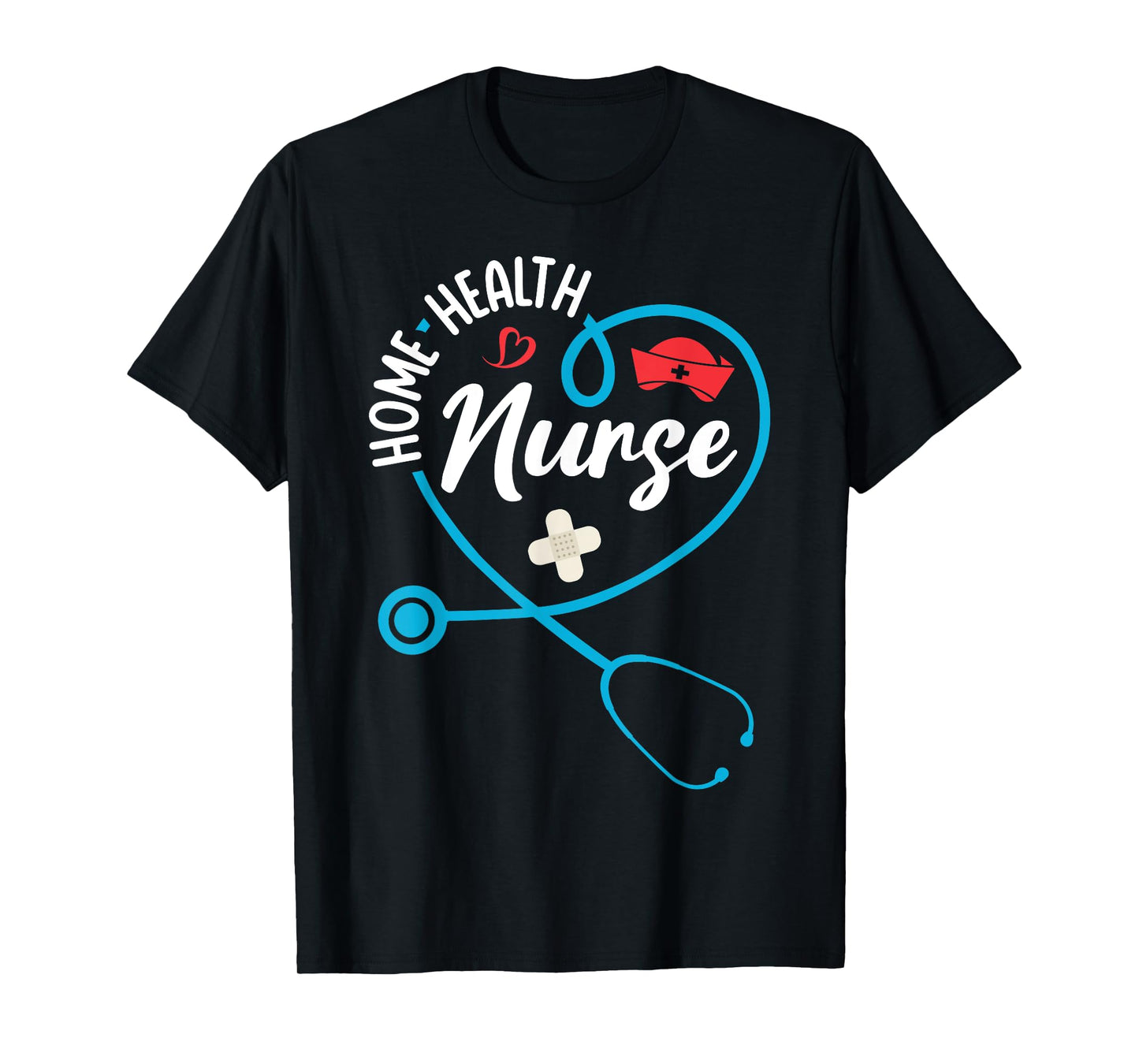 Home Health Nurse Appreciation Stethoscope T-Shirt