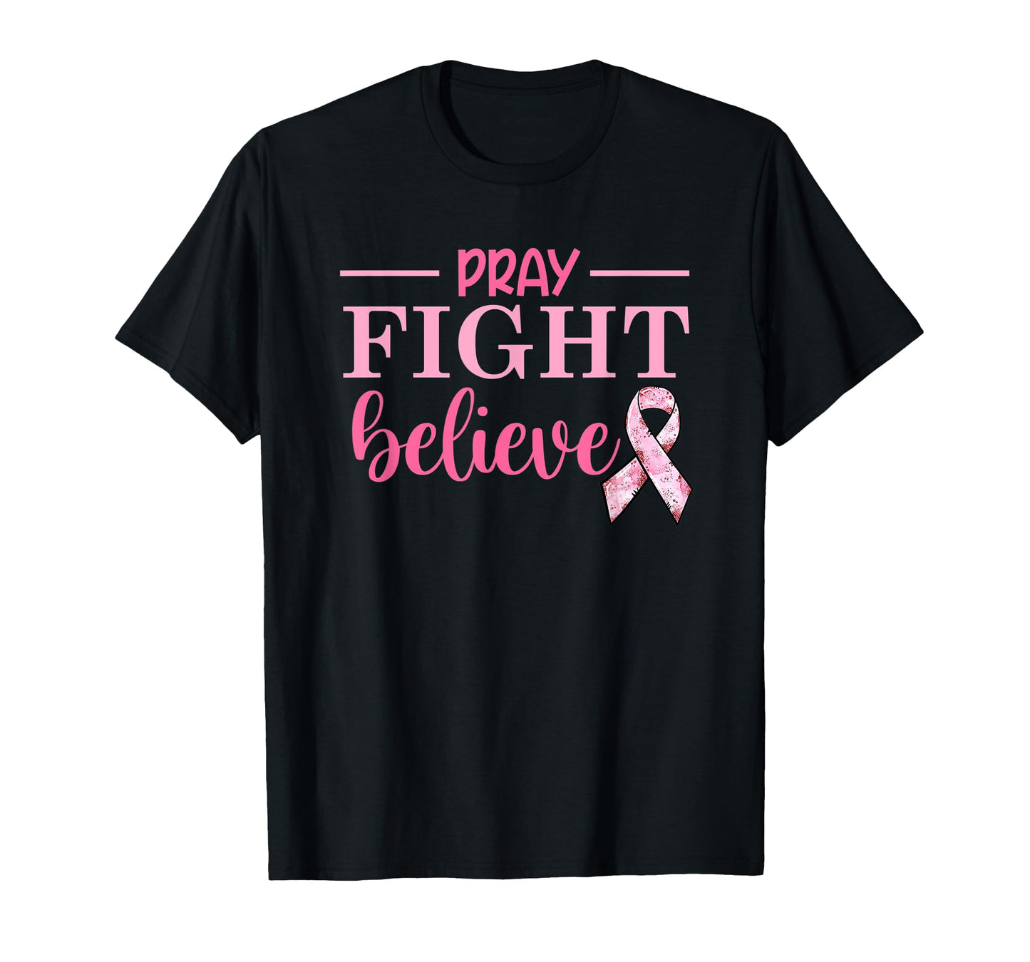 Breast Cancer Awareness Movation Tee Pray Fight Believe T-Shirt