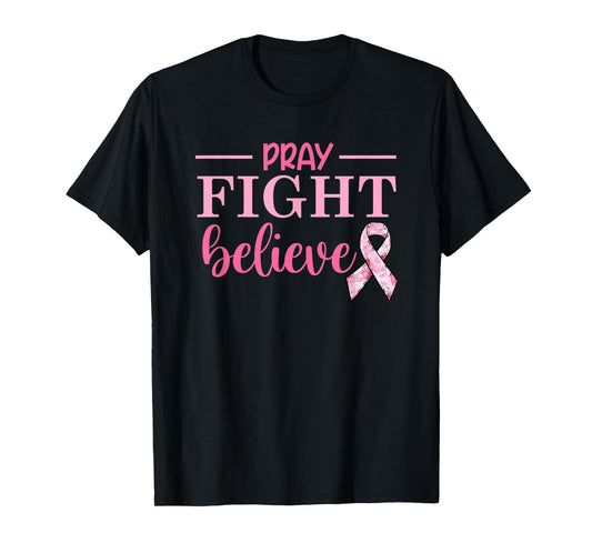 Breast Cancer Awareness Movation Tee Pray Fight Believe T-Shirt