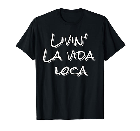 Livin' La vida loca T-shirt T-Shirt
