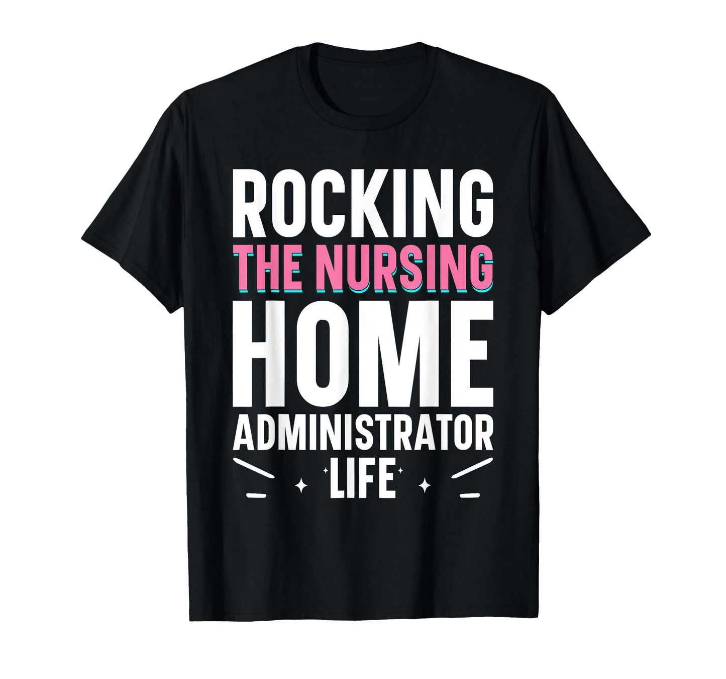 Nursing Home Week Healthcare Long Term Care Administrator T-Shirt