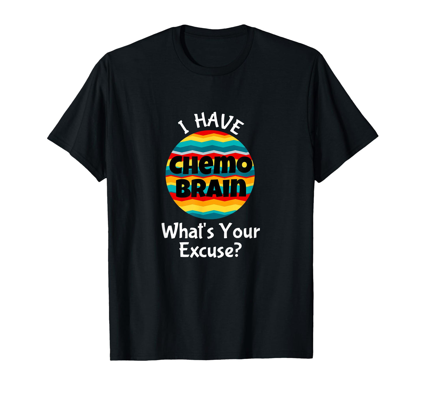 Funny Chemo Brain Quote Meme Excuse Quote Saying Joke T-Shirt