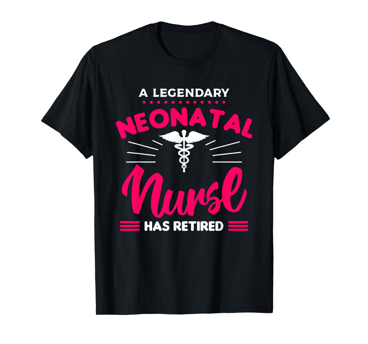 A Legendary Neonatal Nurse Has Retired NICU Retirement T-Shirt