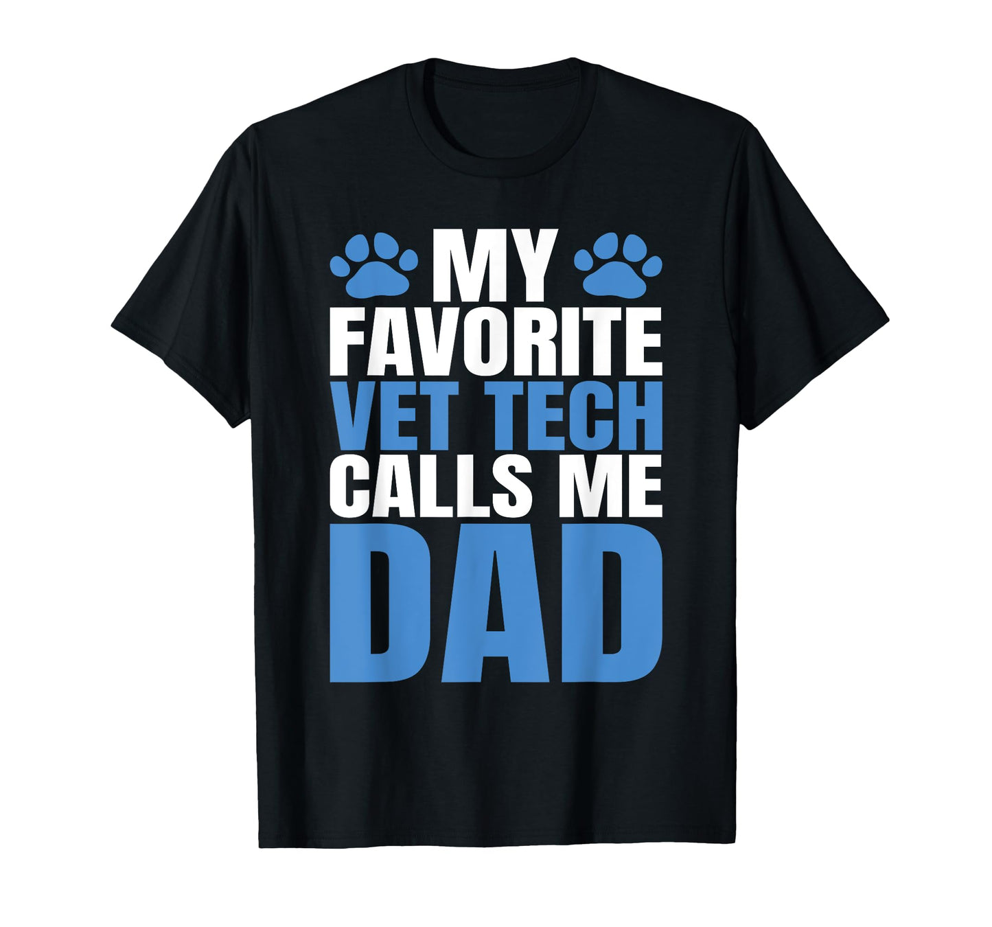 My Favorite Vet Tech Calls Me Dad Fathers Day T-Shirt