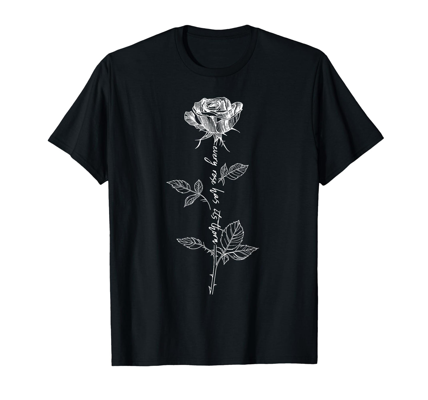 Every Rose Has Its Thorn Inspirational Floral Elegant Quote T-Shirt