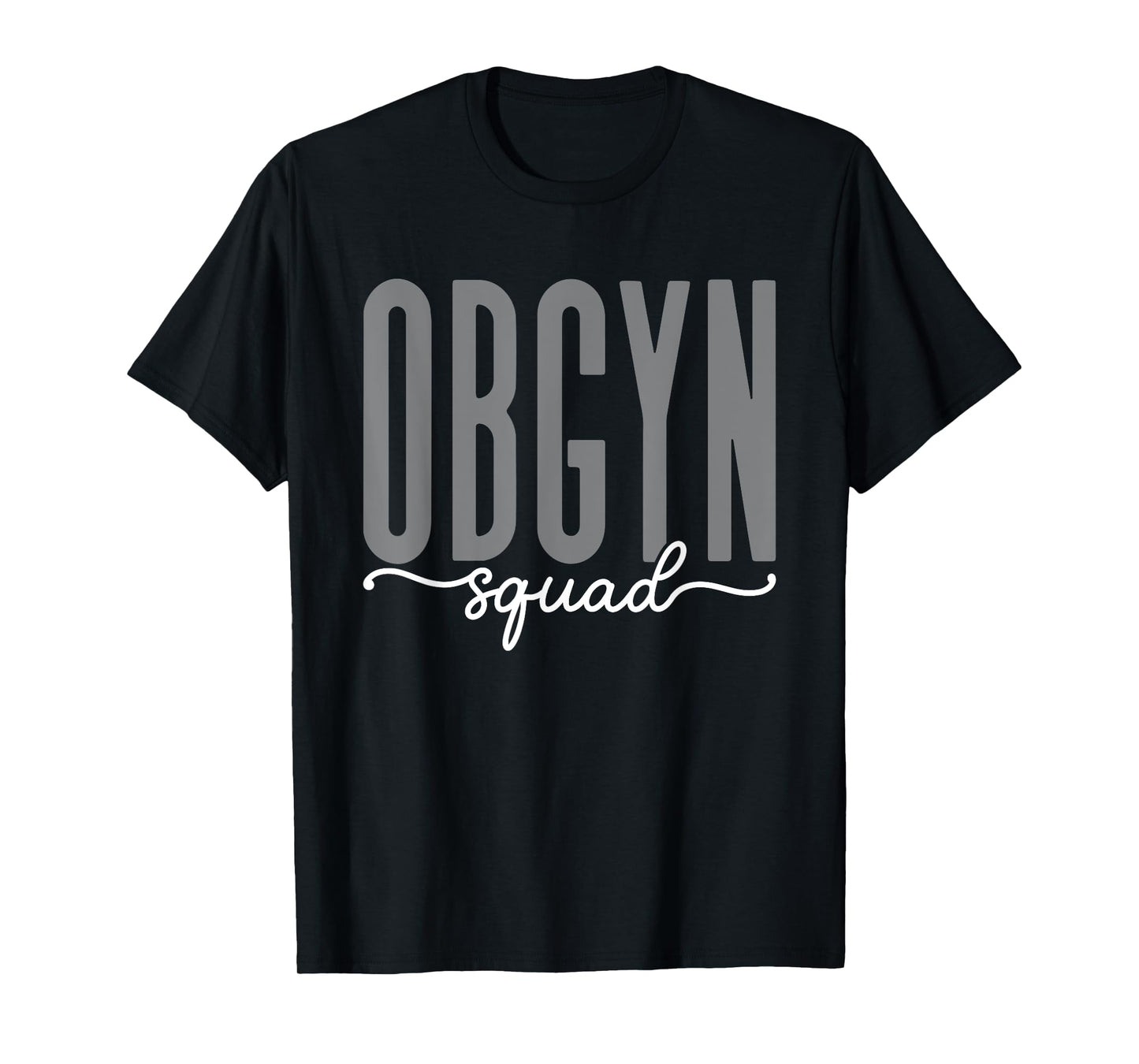 OBGYN Squad Obstetrician Gynecologist Design For Women Men T-Shirt
