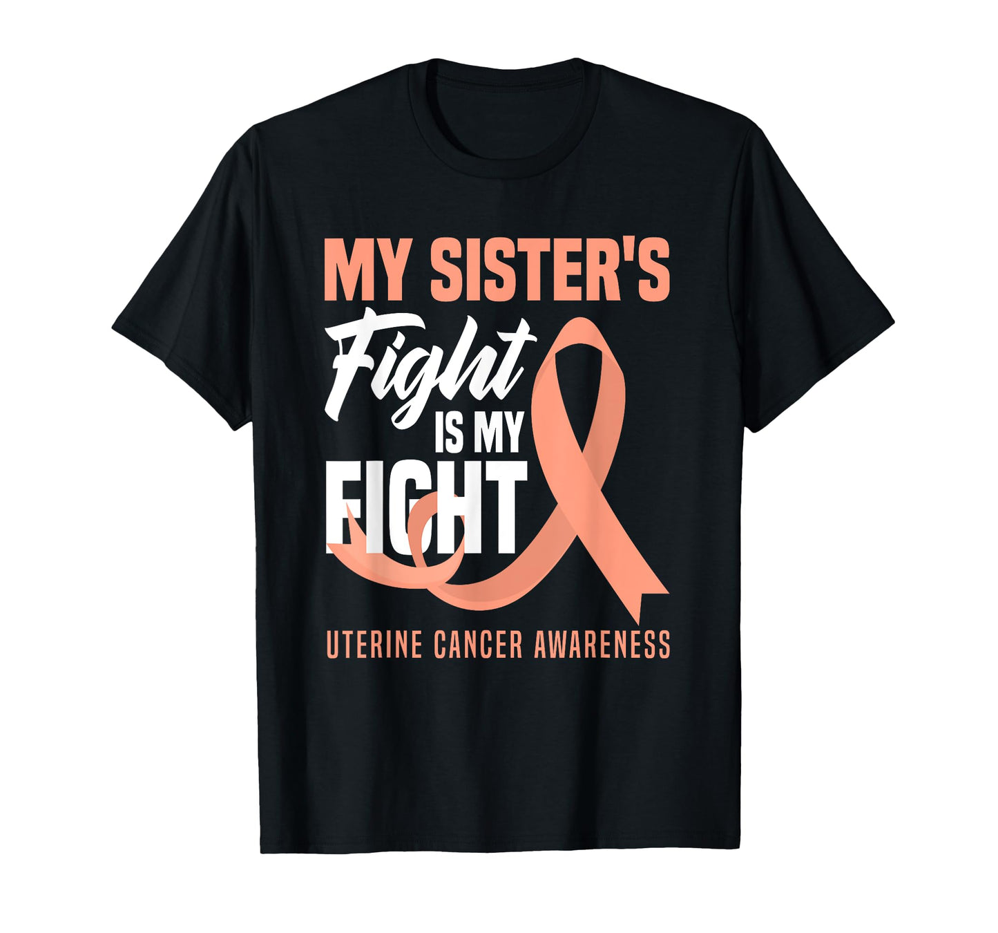 My Sister's Fight Is My Fight Uterine Cancer Awareness T-Shirt