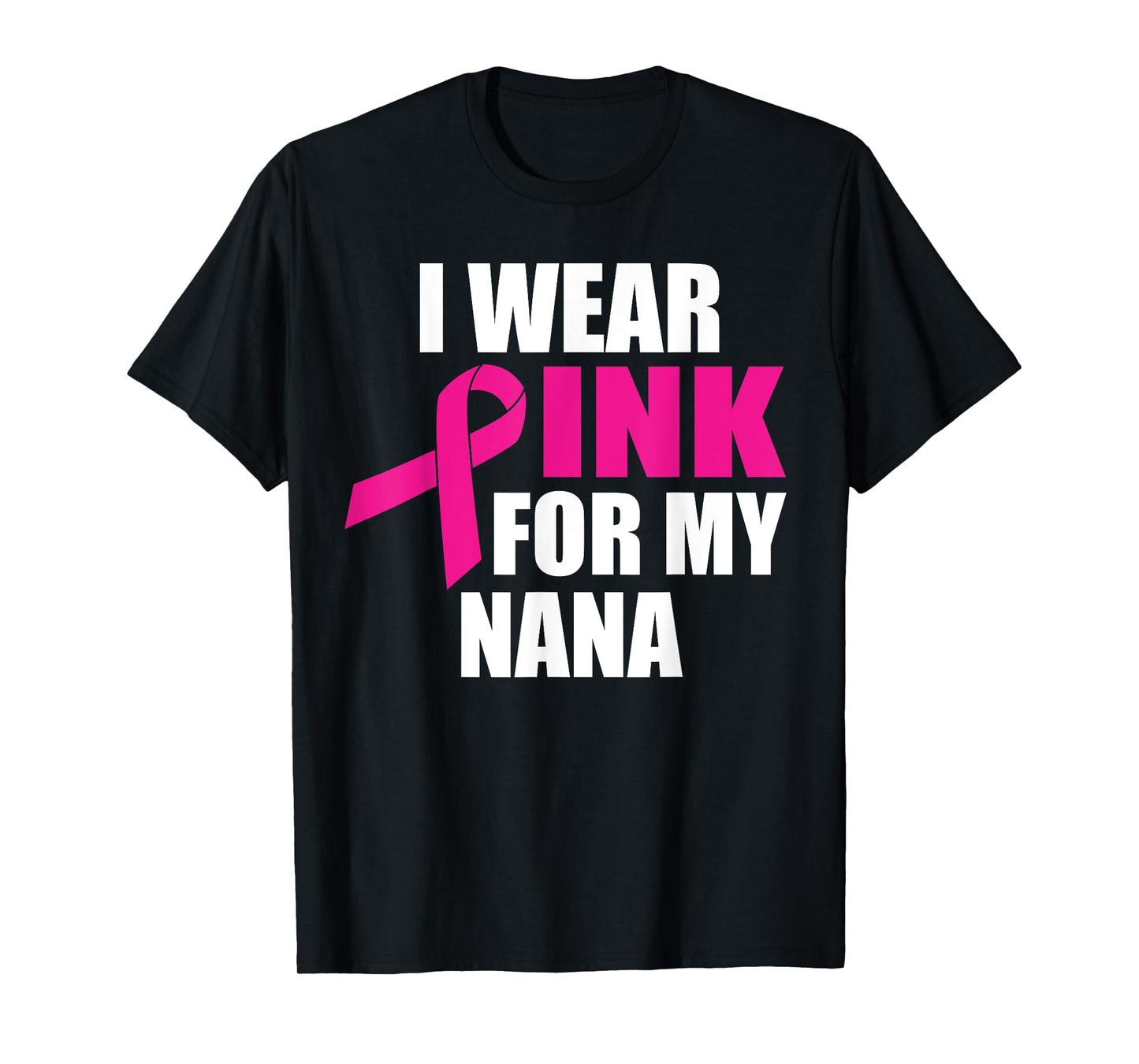 I Wear Pink For My Nana Breast Cancer T-Shirt