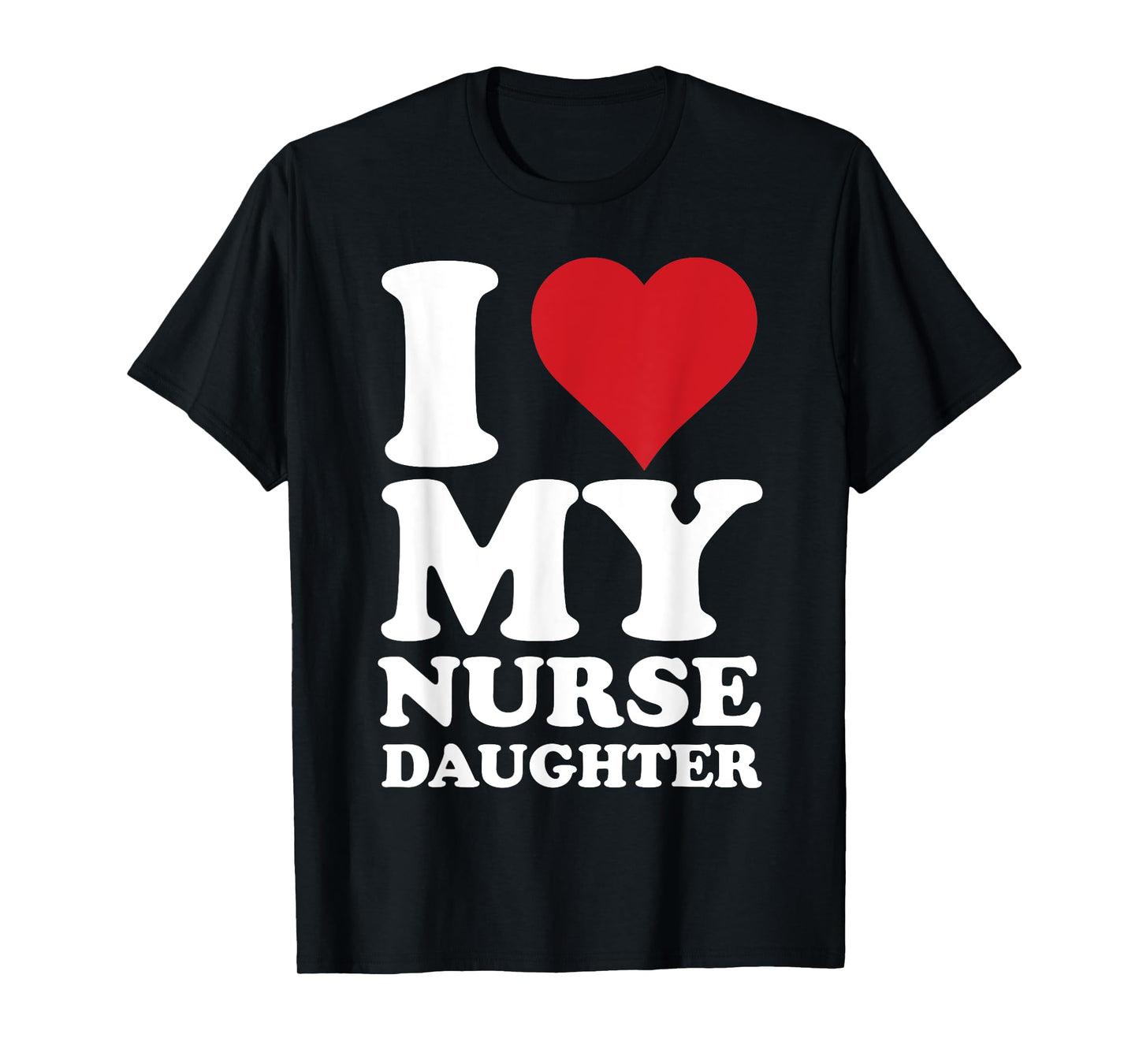 Nurse Dads I Love Heart My Nurse Daughter Nurse Dad T-Shirt