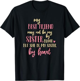 Best Friend Not By Blood But Buy Heart BFF Best Friend T-Shirt