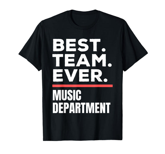 Best Team Ever School Teacher Music Department T-Shirt