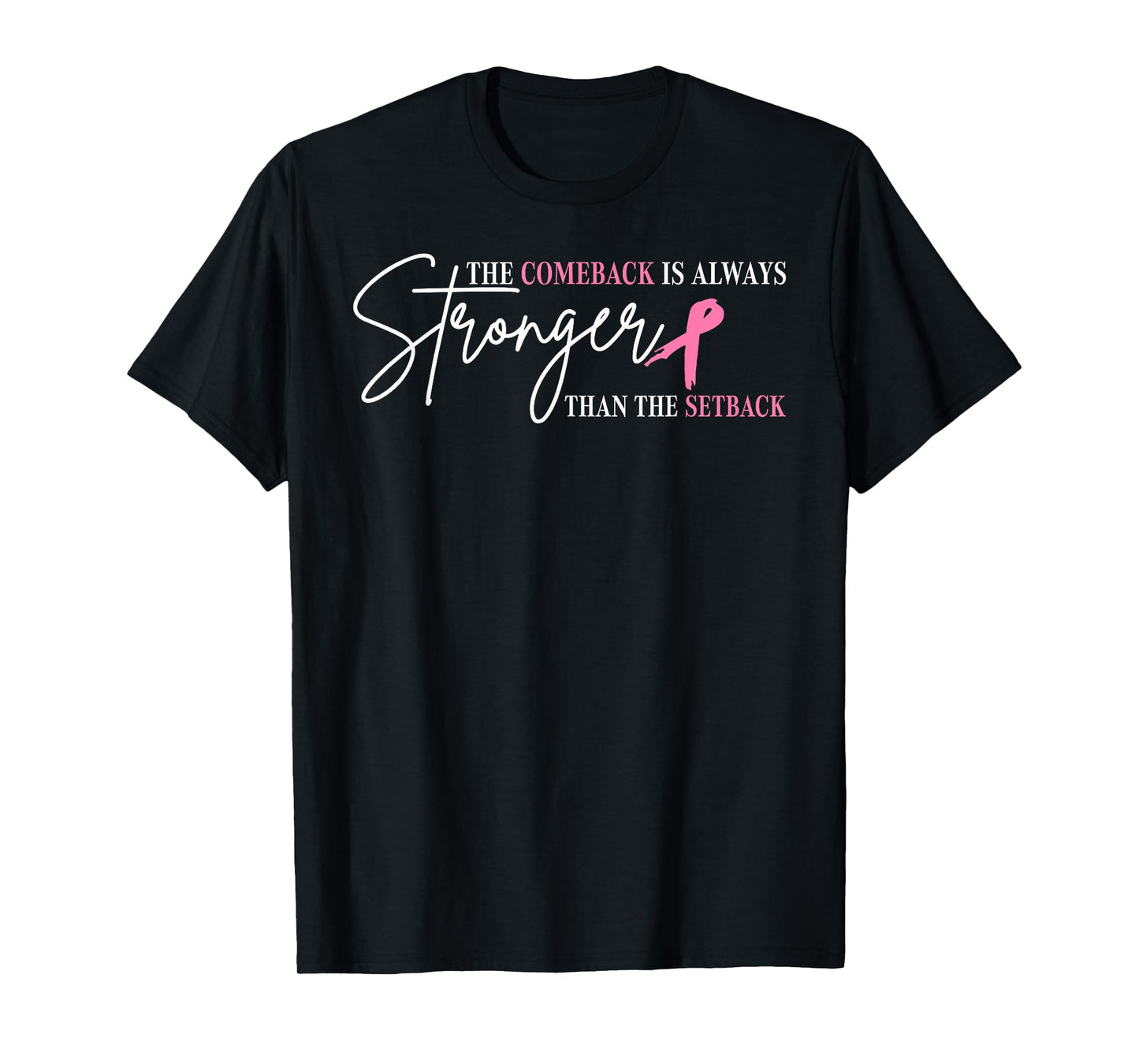 The Comeback Is Always Stronger Than Setback Breast Cancer T-Shirt