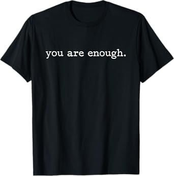 Dear Person Behind Me You Are Enough T-Shirt