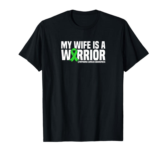 My Wife is a Warrior Green Ribbon Lymphoma Cancer Awareness T-Shirt