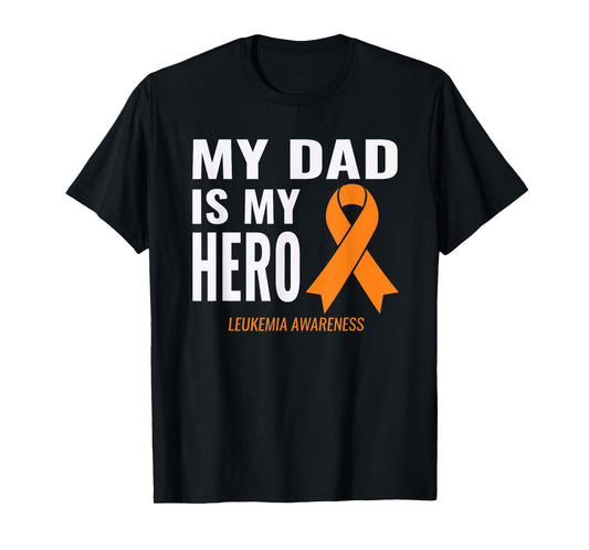 Leukemia Cancer Support - My Dad is My Hero Shirt T-Shirt