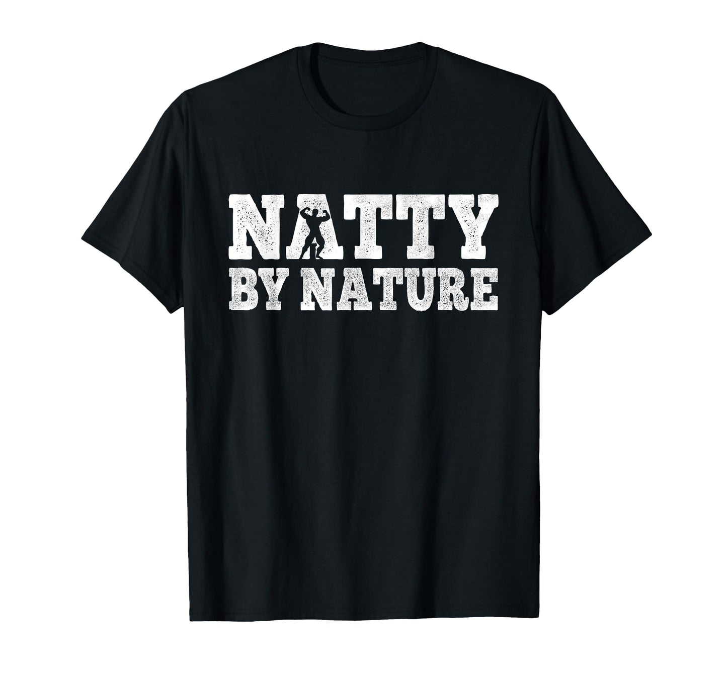 Natty by nature natural body workout funny bodybuilding men T-Shirt