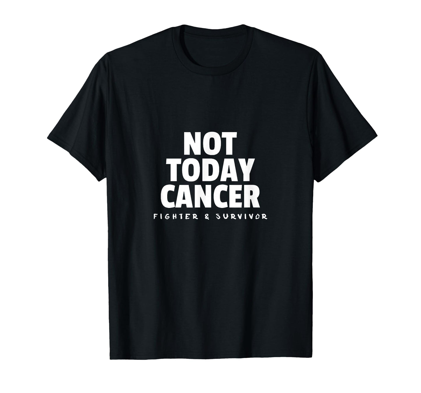 Not Today Cancer Fighter and Survivor T-Shirt Battle Patient T-Shirt