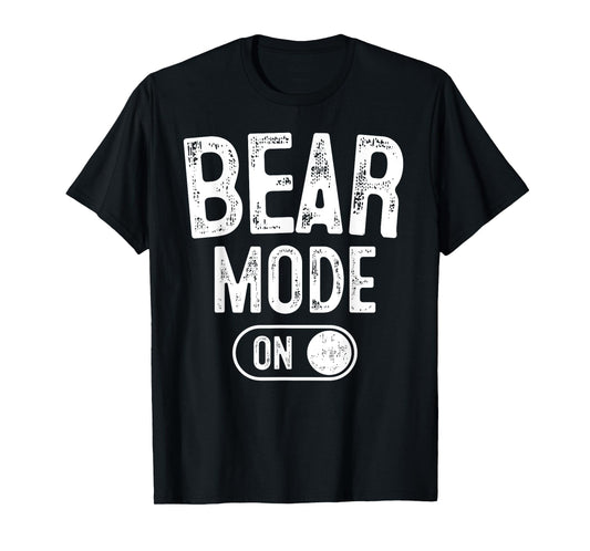 Bear Mode On Costume Funny Animal Lover Gift T-Shirt