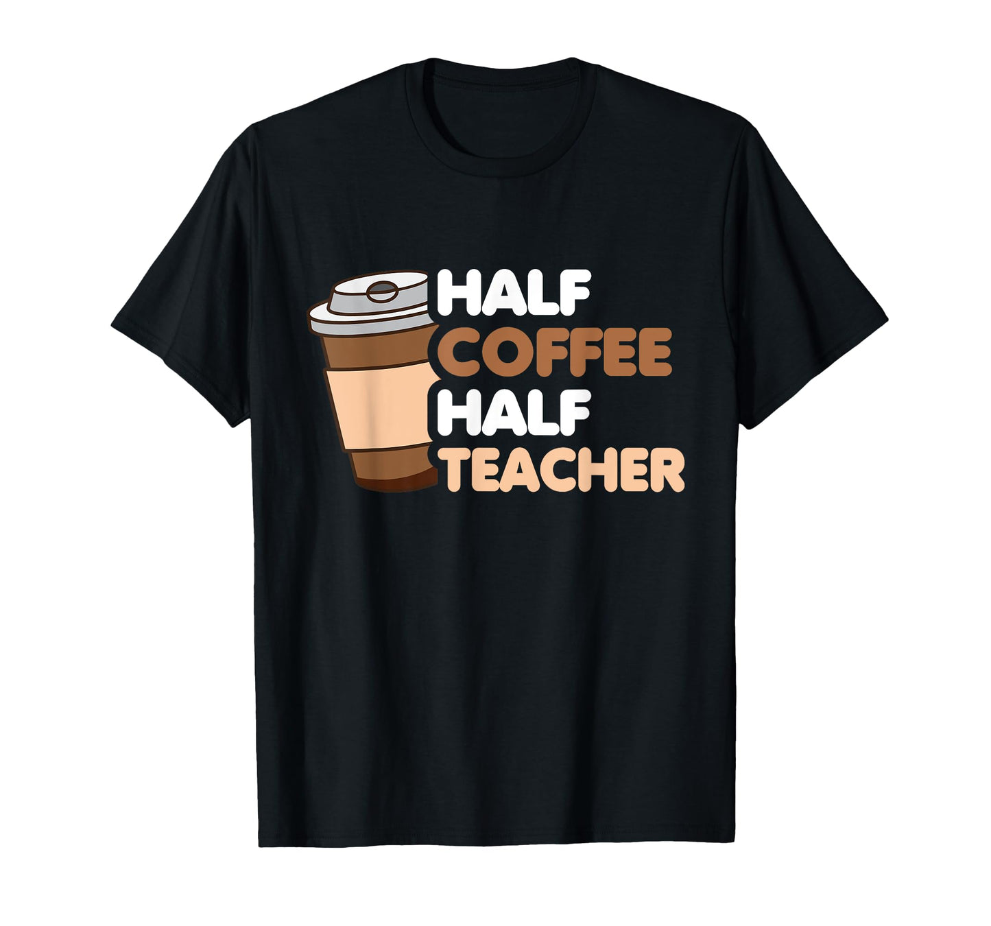 Half Coffee Half teacher First Day of School Funny Teaching T-Shirt