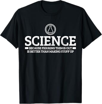 Science Physics Chemistry Nerd Funny Saying Scientist Gift T-Shirt
