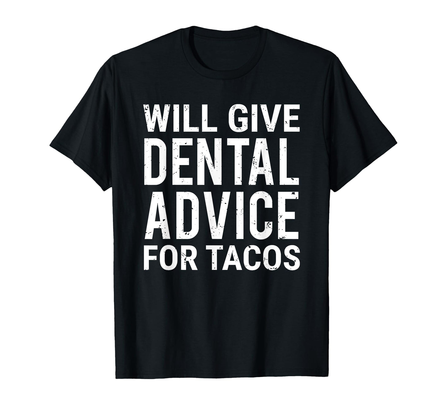 Will Give Dental Advice For Tacos Funny Dentist Taco Lover T-Shirt