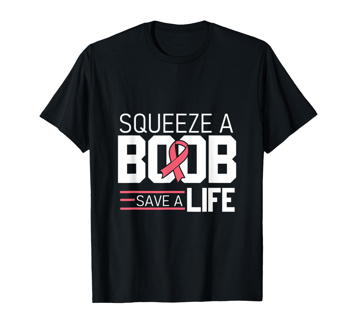Squeeze A Boob Save A Life, Fight Breast Cancer Awareness T-Shirt