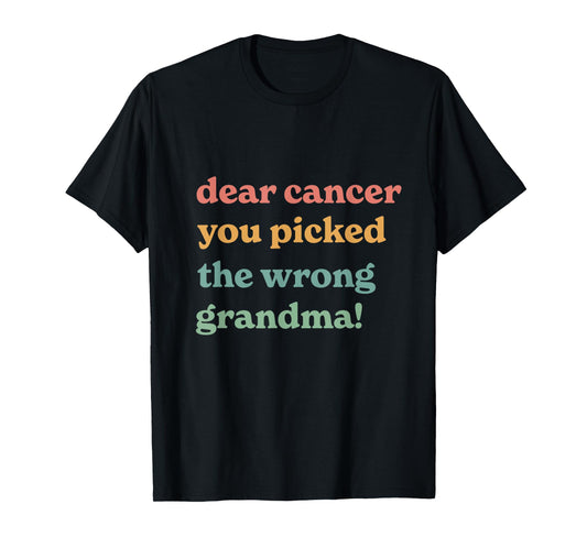 Dear Cancer You Picked The Wrong Grandma Inspirational T-Shirt