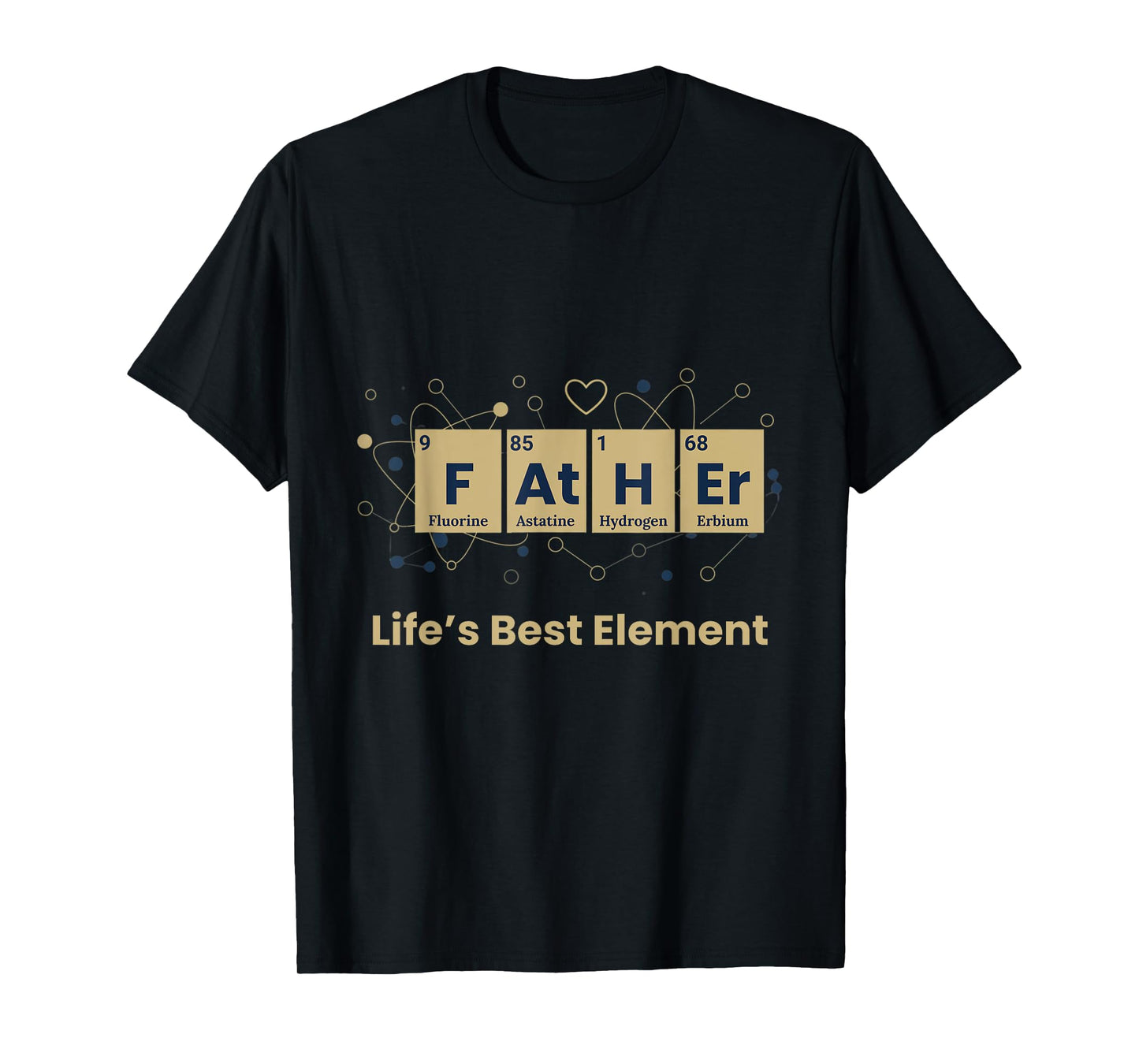 Father The Noble Element Life's Best Element Chemistry Funny T-Shirt