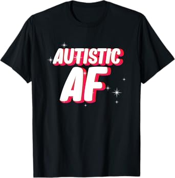 Autistic AF | Autism Awareness T-Shirt