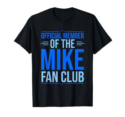 Official Member Of The Mike Fan Club Funny Mike First Name T-Shirt