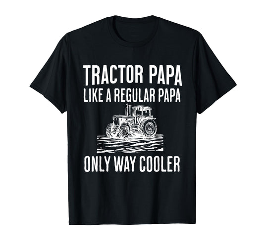 Tractor Papa Like A Regular Papa Only Cooler Father’s Day T-Shirt