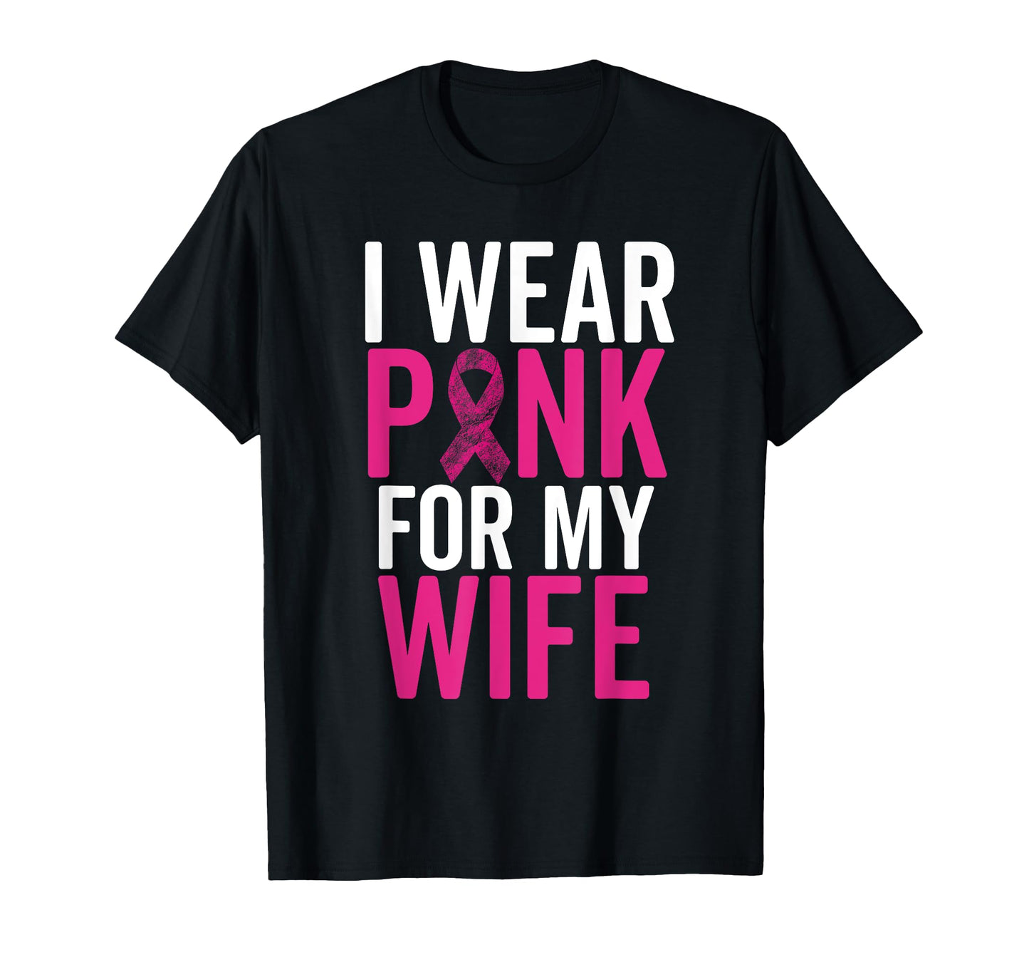 I Wear Pink For My Wife Shirt Breast Cancer Husband Love T-Shirt