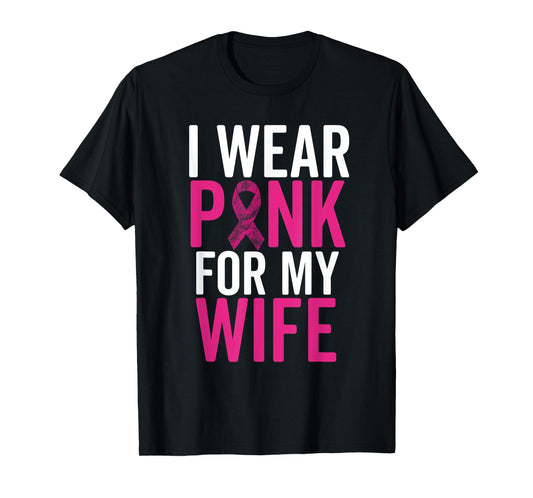 I Wear Pink For My Wife Shirt Breast Cancer Husband Love T-Shirt
