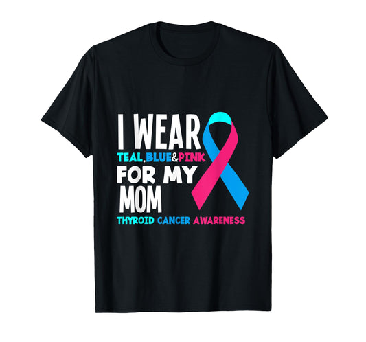 I Wear Teal Blue Pink For Mom Thyroid Cancer Awareness T-Shirt