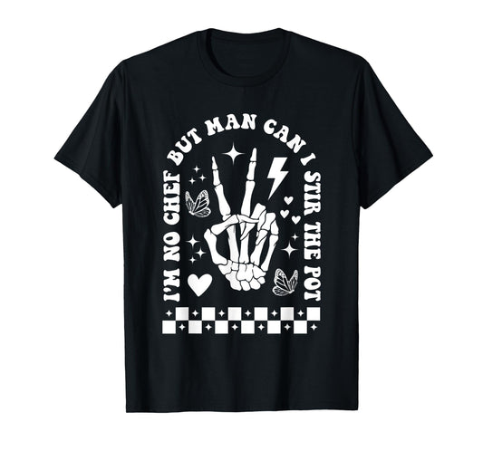 But Man Can I Stir The Pot Shirt Funny Sarcastic Skeleton T-Shirt
