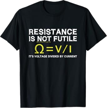 Science Funny Gifts Resistance Is Not Futile Voltage Divided By Current Unisex Adult T-Shirt