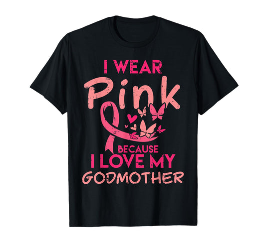 I Wear Pink I Love My Godmother Breast Cancer Awareness T-Shirt