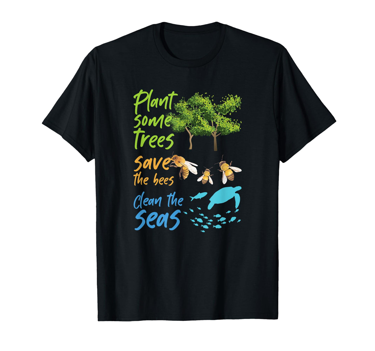 Plant Trees Save Bees Clean Seas Environment Nature Gift T-Shirt