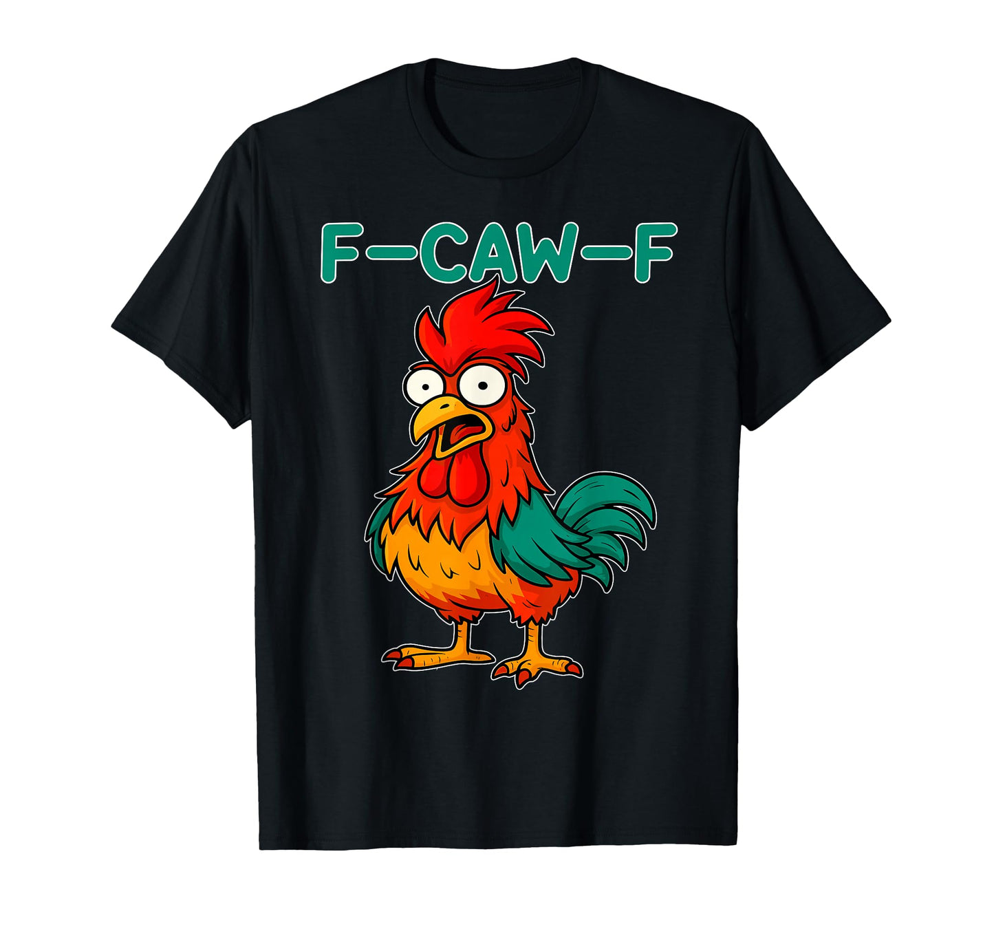 F-Caw-F Funny Colorful Rooster Meme Humor Hidden Message T-Shirt
