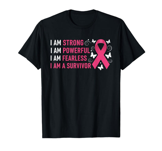 I Am Strong Powerful Fearless Pink Breast Cancer Survivor T-Shirt