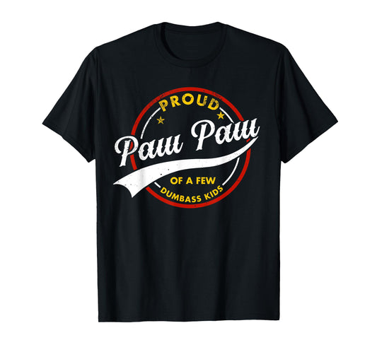 Proud Paw Paw Of A Few Dumb-ass Kids Vintage Fathers Day T-Shirt